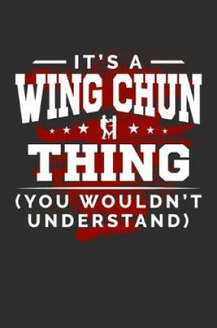 Cover of It's A Wing Chun Thing You Wouldn't Understand