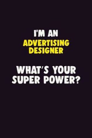 Cover of I'M An Advertising Designer, What's Your Super Power?