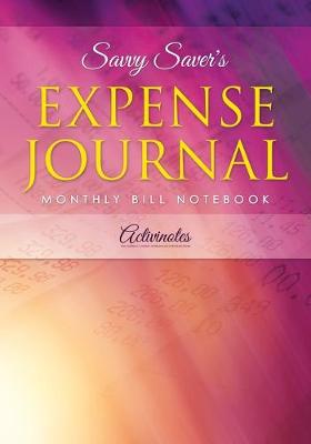 Book cover for Savvy Saver's Expense Journal - Monthly Bill Notebook