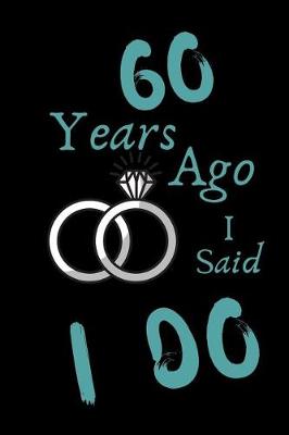 Book cover for 60 Year Ago I Said I Do