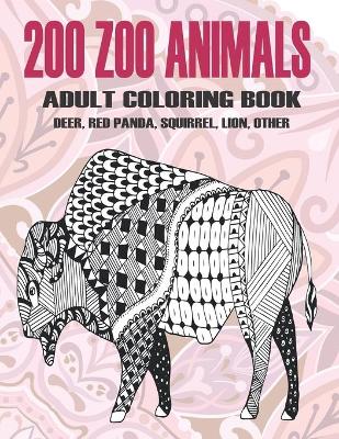 Cover of 200 Zoo Animals - Adult Coloring Book - Deer, Red panda, Squirrel, Lion, other