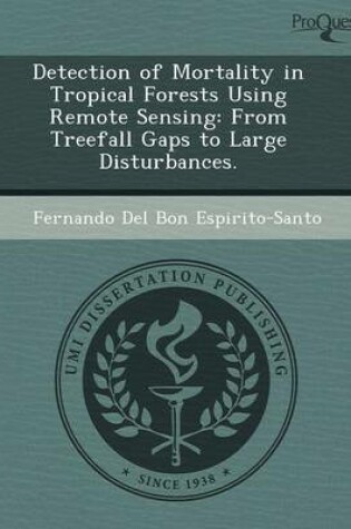 Cover of Detection of Mortality in Tropical Forests Using Remote Sensing: From Treefall Gaps to Large Disturbances