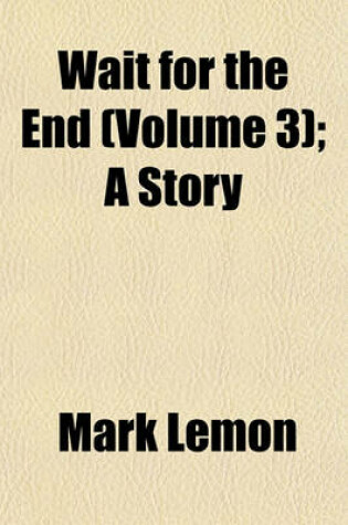 Cover of Wait for the End (Volume 3); A Story