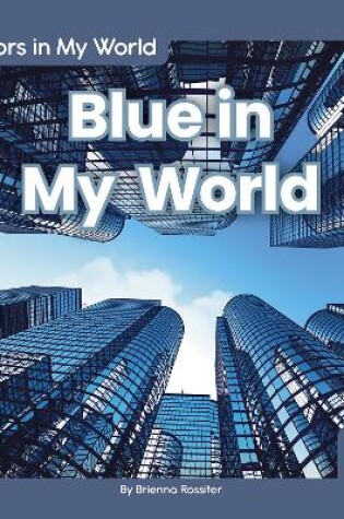 Cover of Colors in My World: Blue in My World