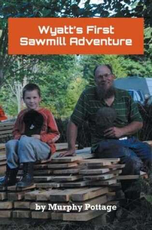 Cover of Wyatt's First Sawmill Adventure