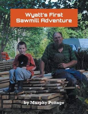 Book cover for Wyatt's First Sawmill Adventure