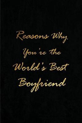 Book cover for Reasons Why You're the World's Best Boyfriend