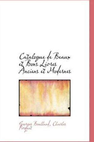 Cover of Catalogue de Beaux Et Bons Livres Anciens Et Modernes