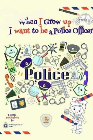 Cover of When I Grow Up I Want to be a Police Officer