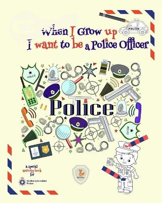 Book cover for When I Grow Up I Want to be a Police Officer