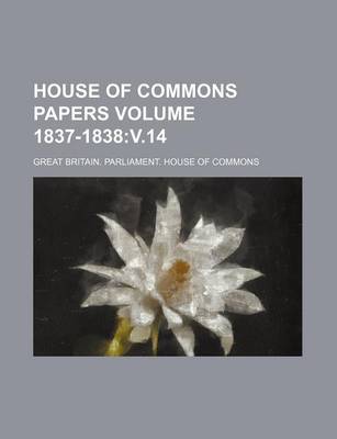 Book cover for House of Commons Papers Volume 1837-1838