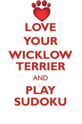 Book cover for LOVE YOUR WICKLOW TERRIER AND PLAY SUDOKU GLEN OF IMAAL TERRIER SUDOKU LEVEL 1 of 15