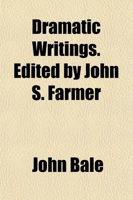 Book cover for Dramatic Writings. Edited by John S. Farmer