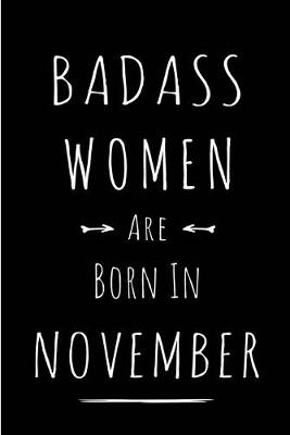 Book cover for Badass Women Are Born In November