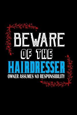 Book cover for Beware of the hairdresser owner assume no responsibility