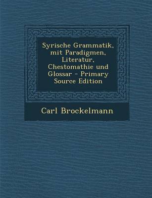 Book cover for Syrische Grammatik, Mit Paradigmen, Literatur, Chestomathie Und Glossar - Primary Source Edition