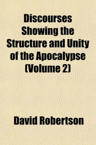Cover of Discourses Showing the Structure and Unity of the Apocalypse (Volume 2)