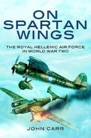 Cover of On Spartan Wings: The Royal Hellenic Air Force in World War Two