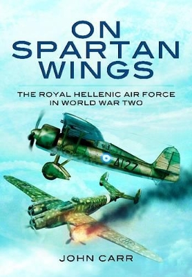 Book cover for On Spartan Wings: The Royal Hellenic Air Force in World War Two