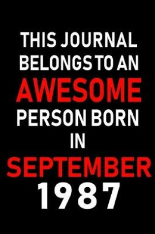 Cover of This Journal belongs to an Awesome Person Born in September 1987