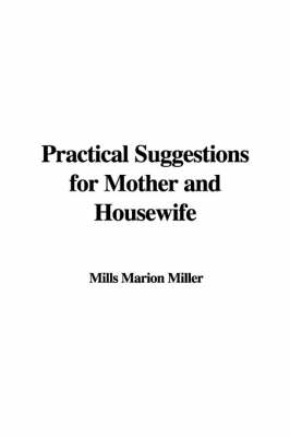 Book cover for Practical Suggestions for Mother and Housewife