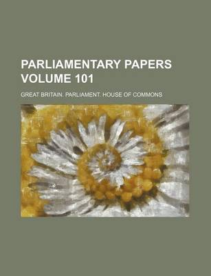 Book cover for Parliamentary Papers Volume 101