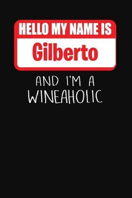 Book cover for Hello My Name is Gilberto And I'm A Wineaholic