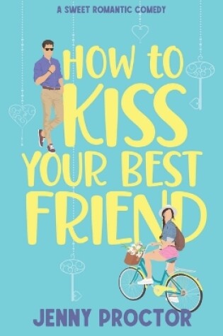 Cover of How to Kiss Your Best Friend