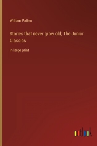 Cover of Stories that never grow old; The Junior Classics