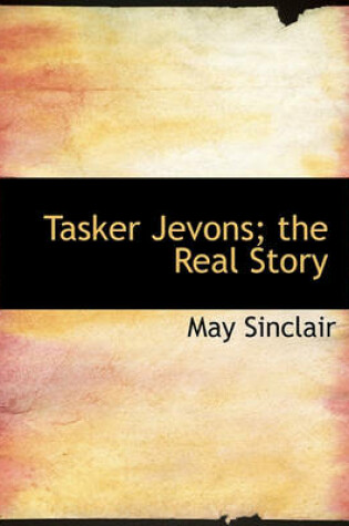 Cover of Tasker Jevons; The Real Story