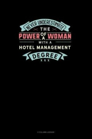 Cover of Never Underestimate The Power Of A Woman With A Hotel Management Degree