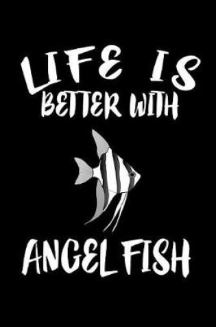 Cover of Life Is Better With Angel Fish