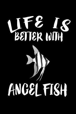 Book cover for Life Is Better With Angel Fish