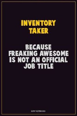 Cover of Inventory Taker, Because Freaking Awesome Is Not An Official Job Title