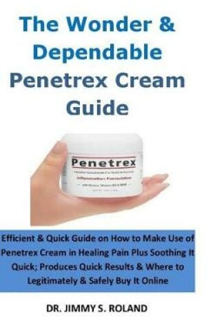 Cover of The Wonder & Dependable Penetrex Cream Guide