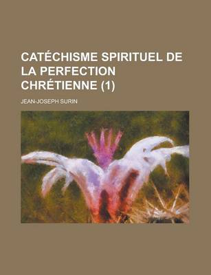 Book cover for Catechisme Spirituel de La Perfection Chretienne (1)