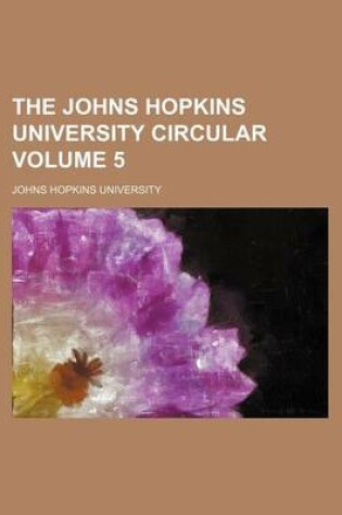 Cover of The Johns Hopkins University Circular Volume 5