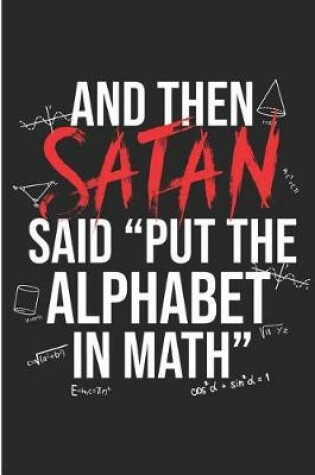 Cover of And Then Satan Said Put The Alphabet In Math