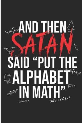 Book cover for And Then Satan Said Put The Alphabet In Math
