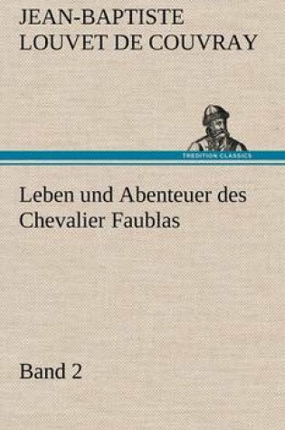 Cover of Leben und Abenteuer des Chevalier Faublas - Band 2