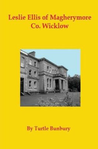 Cover of Leslie-Ellis of Magherymore Co. Wicklow