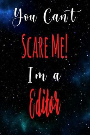 Cover of You Can't Scare Me! I'm A Editor