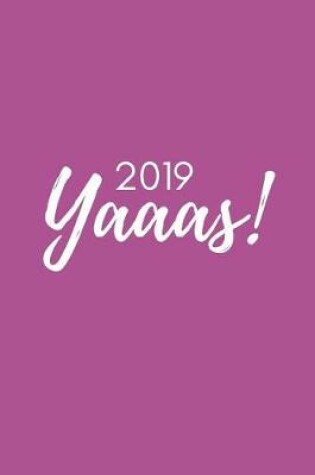 Cover of 2019 Yaaaas! 2019