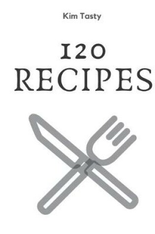 Cover of 120 Recipes