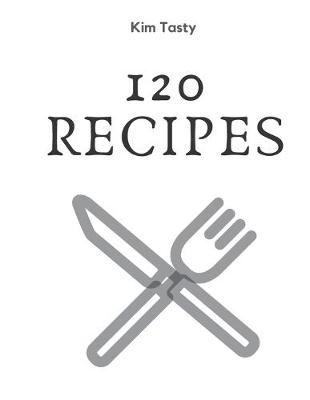 Book cover for 120 Recipes