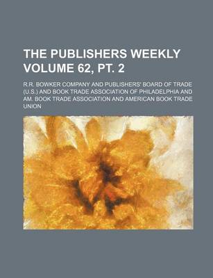 Book cover for The Publishers Weekly Volume 62, PT. 2