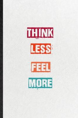 Book cover for Think Less Feel More