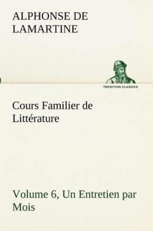 Cover of Cours Familier de Littérature (Volume 6) Un Entretien par Mois