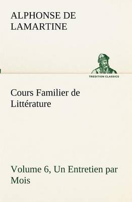 Book cover for Cours Familier de Littérature (Volume 6) Un Entretien par Mois