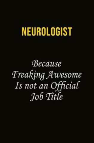 Cover of Neurologist Because Freaking Awesome Is Not An Official Job Title